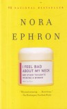 Nora Ephron - I Feel Bad About My Neck: And Other Thoughts on Being a Woman, Vintage