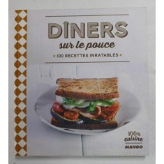 DINERS SUR LE POUCE - 100 RECETTES INRATABLES , par GEMA GOMEZ , 2015