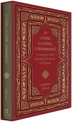 O Come, O Come, Emmanuel: A Liturgy for Daily Worship from Advent to Epiphany