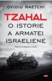 Cumpara ieftin Tzahal. O istorie a armatei israeliene/Ovidiu Raetchi