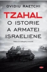 Tzahal. O istorie a armatei israeliene/Ovidiu Raetchi