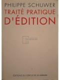 Philippe Schuwer - Traite pratique d&#039;edition (Editia: 1994)