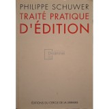 Philippe Schuwer - Traite pratique d&#039;edition (Editia: 1994)