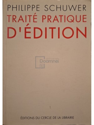 Philippe Schuwer - Traite pratique d&amp;#039;edition (Editia: 1994) foto
