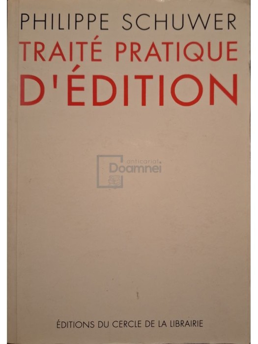 Philippe Schuwer - Traite pratique d&#039;edition (Editia: 1994)