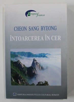 INTOARCEREA IN CER de CHEON SANG BYEONG , traducere din limba coreeana , VERSURI , 2004 foto