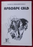 Rodica Drăghincescu - Aproape cald (poeme) (debut; 1993)