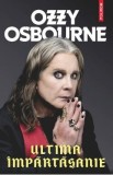 Cumpara ieftin Ultima impartasanie - Autobiografie Ozzy Osbourne, Scris de Chris Ayres | Carti Biografii Memorii Jurnale