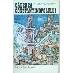 Steven Runciman - Caderea Constantinopolului 1453