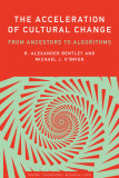 The Acceleration of Cultural Change | R. Alexander Bentley, Michael J. O&#039;Brien