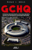 GCHQ. Povestea necenzurată a celei mai secrete agenţii de informaţii din Marea Britanie - Paperback brosat - Richard J. Aldrich - Meteor Press