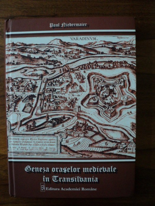 Geneza oraselor medievale in Transilvania / Paul Niedermaier
