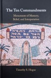 The Ten Commandments. Monuments of Memory, Belief, and Interpretation - Timothy S. Hogue