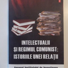 INTELECTUALII SI REGIMUL COMUNIST:ISTORIILE UNEI RELATII VOL IV 2009