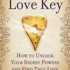 The Love Key: How to Unlock Your Psychic Powers to Find True Love | Joanna Scott
