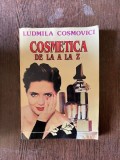 Carte Ludmila Cosmovici - Cosmetica de la A la Z, 1997, 253 pagini, brosata, romana, Simrom Europartner