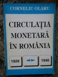 Circulația monetară &icirc;n Rom&acirc;nia, 1929-1940, Corneliu Olaru, București 1999