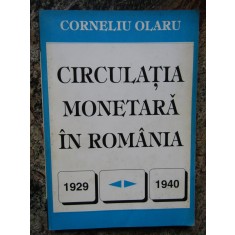 Circulația monetară &icirc;n Rom&acirc;nia, 1929-1940, Corneliu Olaru, București 1999