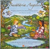 Bucataria angelica. Retete sanatoase pentru fiinte divine - Cherie Soria (putin uzata)
