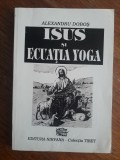 Isus si ecuatia yoga - Alexandru Dobos / R5P5F, Alta editura