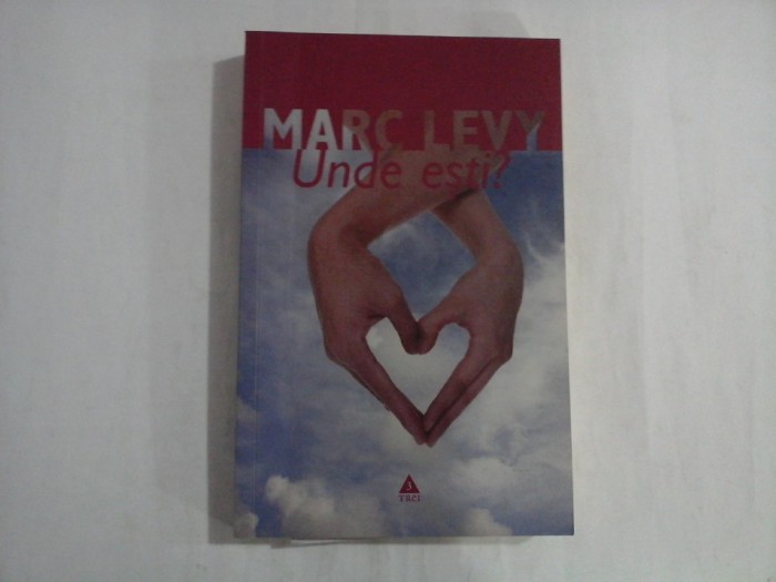 MARC LEVY - UNDE ESTI?