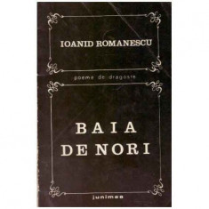 Ioanid Romanescu - Poeme de dragoste - Baia de nori - 125210 foto