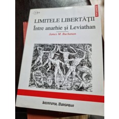 James M. Buchanan - Limitele Libertatii. Intre Anarhie si Leviathan