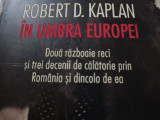 IN UMBRA EUROPEI - ROBERT D KAPLAN, HUMANITAS 2016, 349 pag