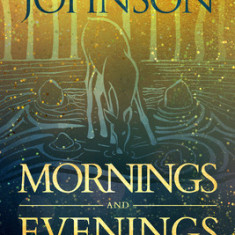 Mornings and Evenings in His Presence: A Lifestyle of Daily Encounters with God