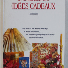 LE GRAND LIVRE DES IDEES CADEAUX par KATE YEATES , 1995