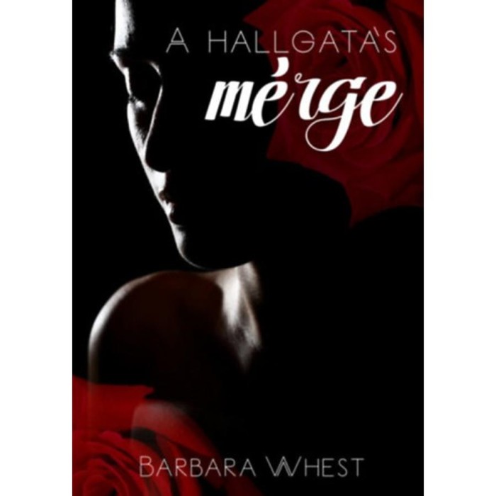 A hallgat&aacute;s m&eacute;rge - Barbara Whest