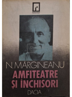 N. Margineanu - Amfiteatre si inchisori (editia 1991) foto
