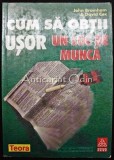 Cum Sa Obtii Usor Un Loc de Munca - John Bramgam, David Cox - Teora, 1997, Bucuresti, 128 Pagini
