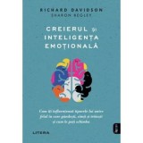 Creierul si inteligenta emotionala - Richard J. Davidson, Sharon Begley
