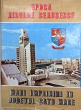 Epoca Nicolae Ceausescu. Mari impliniri in judetul Satu Mare