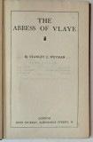 THE WORKS of STANLEY J. WEYMAN , VOL. XVI : THE ABBESS OF VLAYE , 1926 , LEGATURA ORIGINALA EDITORIALA