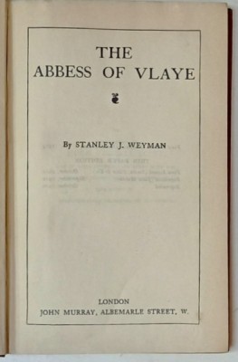 THE WORKS of STANLEY J. WEYMAN , VOL. XVI : THE ABBESS OF VLAYE , 1926 , LEGATURA ORIGINALA EDITORIALA foto