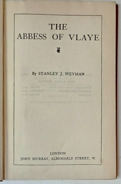 THE WORKS of STANLEY J. WEYMAN , VOL. XVI : THE ABBESS OF VLAYE , 1926 , LEGATURA ORIGINALA EDITORIALA