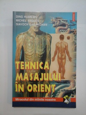 TEHNICA MASAJULUI IN ORIENT - Ding Huan Wu, Michel Angles, Siavoch Darakchan foto
