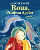 Roua, Prințesa Apelor - Alec Blenche