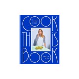 Cook This Book: Techniques That Teach and Recipes to Repeat