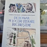 Dictionar de locuri literare Bucurestene - Corina Ciocarlie, Andreea Rasuceanu