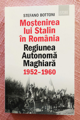 Mostenirea lui Stalin in Romania. Editura Humanitas, 2021 - Stefano Bottoni foto