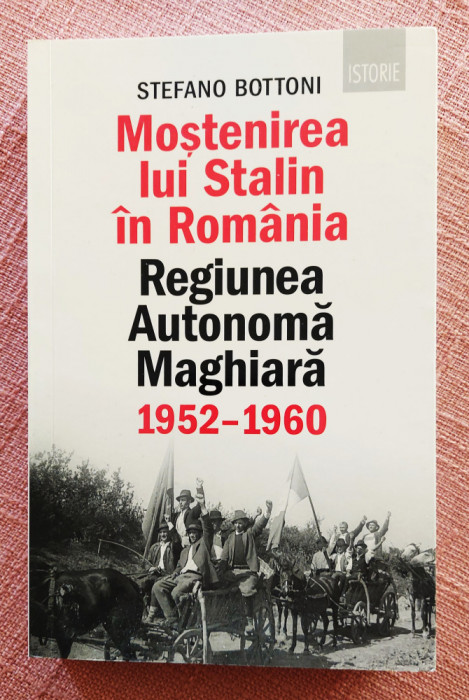 Mostenirea lui Stalin in Romania. Editura Humanitas, 2021 - Stefano Bottoni