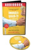 Audiobook. Imbratiseaza-ti clientii - Jack Mitchell