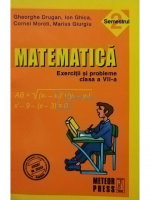 Gheorghe Drugan - Matematica. Exercitii si probleme clasa a VII-a, semestrul 2 (editia 2011) foto