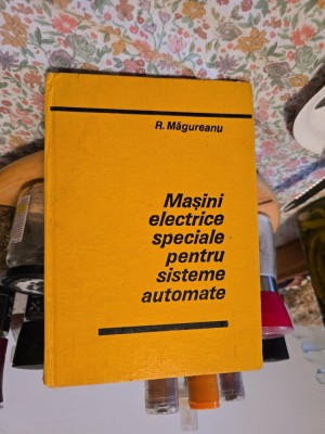 Mașini electrice speciale pentru sisteme automate - R. Măgureanu foto