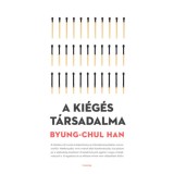 A ki&eacute;g&eacute;s t&aacute;rsadalma - Byung-Chul Han