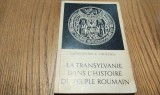 LA TRANSYLVANIE dans L`Histoire du Peuple Roumain - Constantin C. Giurescu (dedicatie-autograf) - Editions Meridiane, 1968, 142 p.+ harta, Alta editura