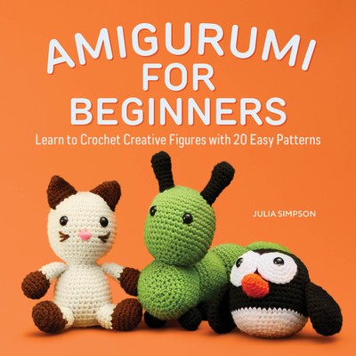 Amigurumi for Beginners: Learn to Crochet Creative Figures with 20 Easy Patterns foto